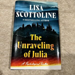The Unraveling of Julia by Lisa Scottoline - Hardback